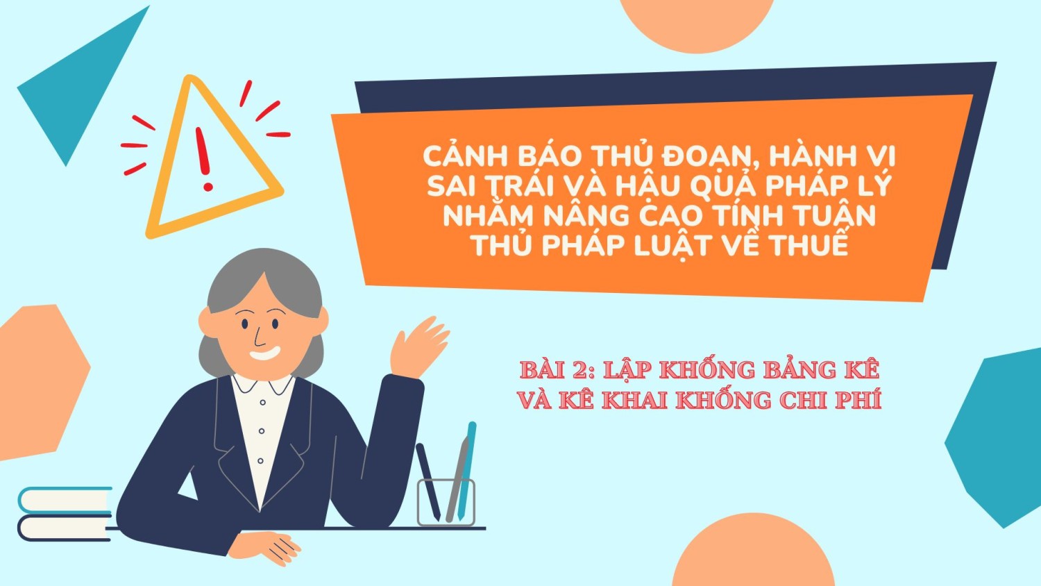 CẢNH BÁO THỦ ĐOẠN, HÀNH VI SAI TRÁI VÀ HẬU QUẢ PHÁP LÝ NHẰM NÂNG CAO TÍNH TUÂN THỦ PHÁP LUẬT VỀ THUẾ - Bài 2: Lập khống Bảng kê và kê khai khống chi phí